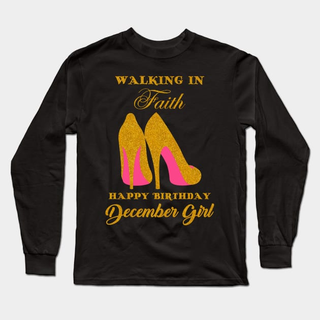 Walking In Faith Happy Birthday December Girl Long Sleeve T-Shirt by Hound mom